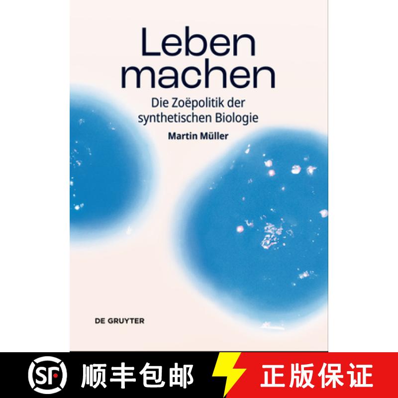 【3-4周达】Leben Machen: Die Zoëpolitik Der Synthetischen Biologie [9783111003979]
