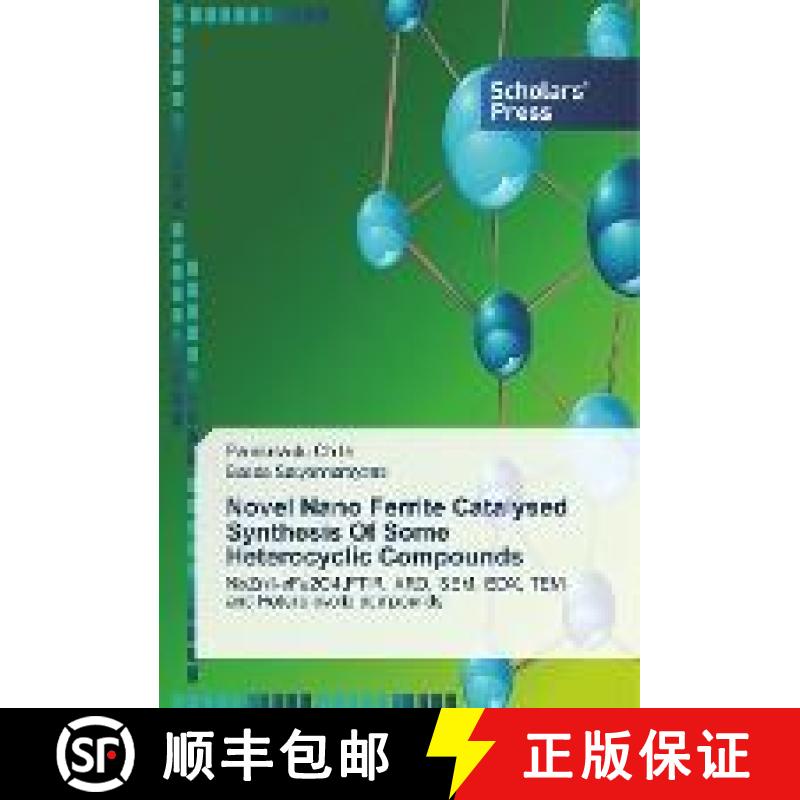 预订 Novel Nano Ferrite Catalysed Synthesis Of Some Heterocyclic Compounds [9786202306591]