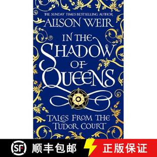 【3-4周达】In the Shadow of Queens : Tales from the Tudor Court [9781472286291]