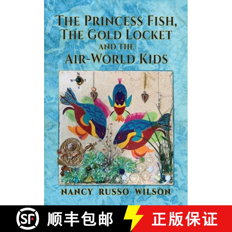 【2-3周达】The Princess Fish, the Gold Locket and the Air-World Kids [9781614936893]