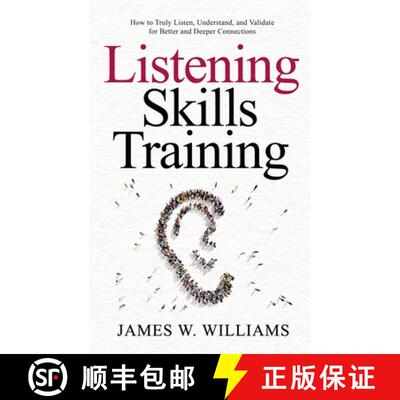 【3-4周达】Listening Skills Training: How to Truly Listen, Understand, and Validate for Better and De... [9781953036506]