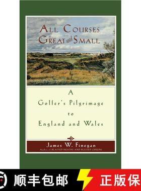 【3-4周达】All Courses Great And Small: A Golfer's Pilgrimage to England and Wales [9781416567974]