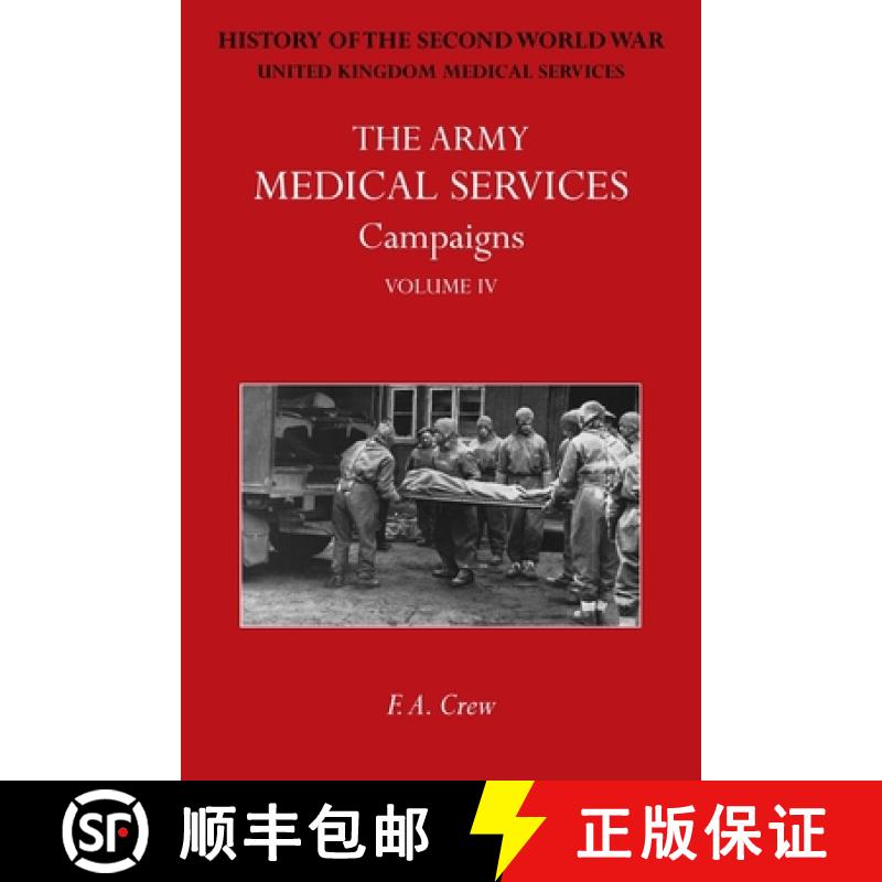 【2-3周达】The Army Medical Services Campaigns Vol IV: Official History of the Second World War. Nort... [9781474540056]