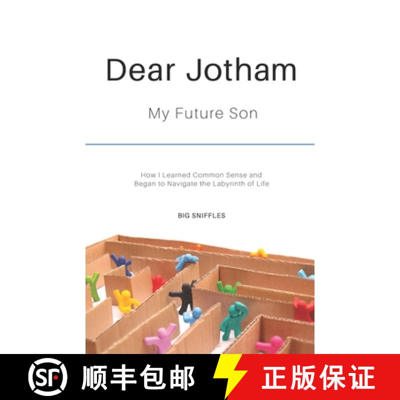 【2-3周达】Dear Jotham: My Future Son How I Learned Common Sense and Began to Navigate the Labyrinth ... [9781999038502]