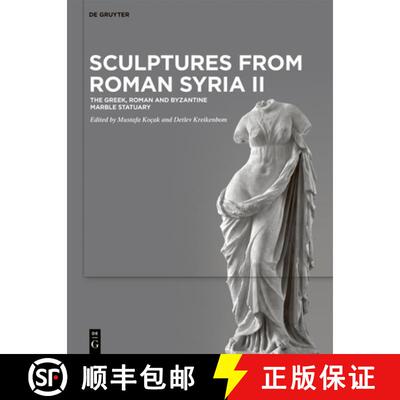 【3-4周达】精装 Sculptures from Roman Syria II: The Greek, Roman and Byzantine Marble Statuary [9783110711493]