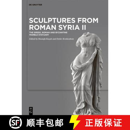 【3-4周达】精装 Sculptures from Roman Syria II: The Greek, Roman and Byzantine Marble Statuary [9783110711493]