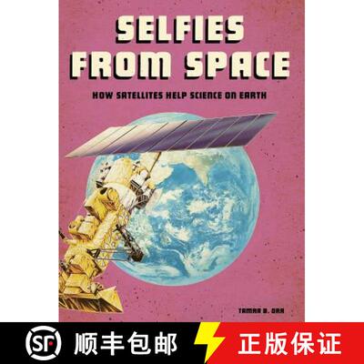 预订 精装 Selfies from Space: How Satellites Help Science on Earth [9781543572728]