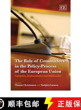 【3-4周达】Role of Committees in the Policy-Process of the European Union: Legislation, Implementatio... [9781848441743]