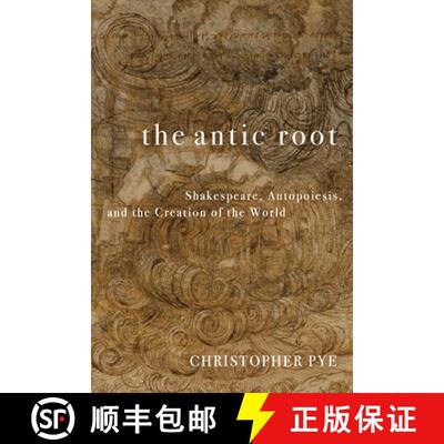 【3-4周达】The Antic Root – Shakespeare, Autopoiesis, and the Creation of the World [9781531513849]