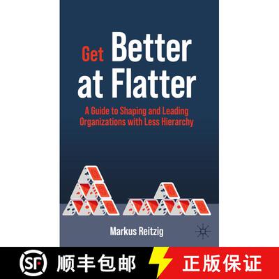 【3-4周达】Get Better at Flatter : A Guide to Shaping and Leading Organizations with Less Hierarchy (... [9783030892531]