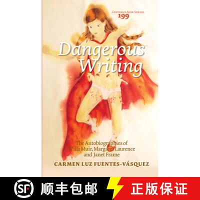 预订 Dangerous Writing: The Autobiographies of Willa Muir, Margaret Laurence and Janet Frame [9789042036499]