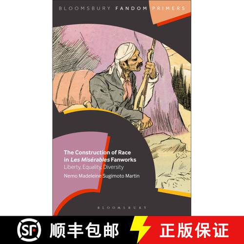 【3-4周达】The Construction of Race in Les Misérables Fanworks: Liberty, Equality, Diversity [9798765107638]