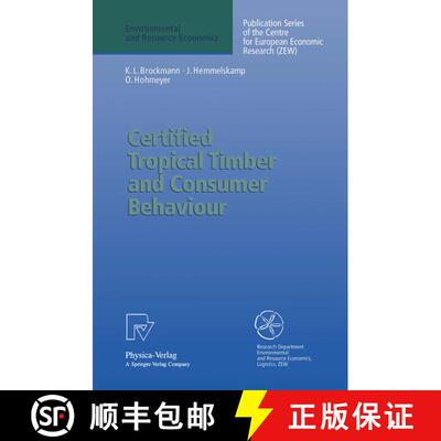 【3-4周达】Certified Tropical Timber and Consumer Behaviour: The Impact of a Certification Scheme for... [9783790809558]
