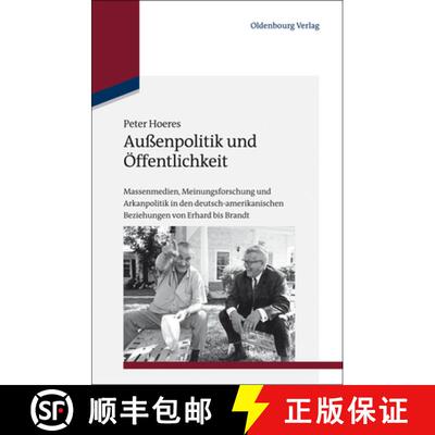 【3-4周达】精装 Außenpolitik und Öffentlichkeit：Massenmedien, Meinungsforschung und Arkanpolitik i... [9783486723588]