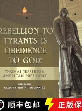 【3-4周达】Rebellion To Tyrants Is Obedience To God! | Thomas Jefferson American President - Biograph... [9781541950955]