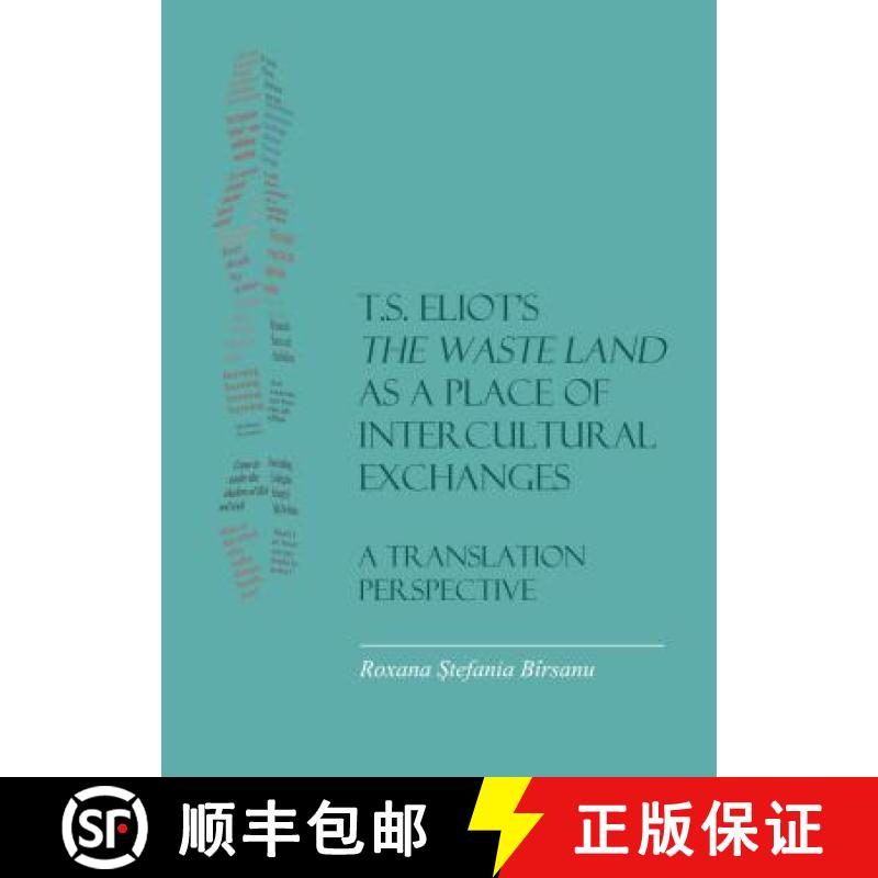 预订 T.S. Eliotâ (Tm)S the Waste Land as a Place of Intercultural Exchanges: A Translation Perspective [9781443859691]