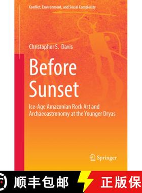 【3-4周达】Before Sunset: Ice-Age Amazonian Rock Art and Archaeoastronomy at the Younger Dryas [9783031933721]