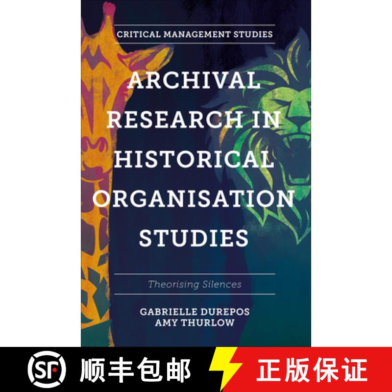【3-4周达】Archival Research in Historical Organisation Studies: Theorising Silences [9781803821344]