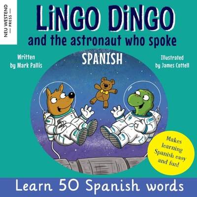 【4周达】Lingo Dingo and the astronaut who spoke Spanish: Learn Spanish for kids; bilingual Spanish a... [9781915337436]
