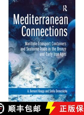【3-4周达】Mediterranean Connections: Maritime Transport Containers and Seaborne Trade in the Bronze ... [9780367890315]