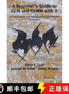 预订 A Beginner's Guide to GLM and GLMM with R : A Frequentist and Bayesian Perspective for Ecologists [9780957174139]