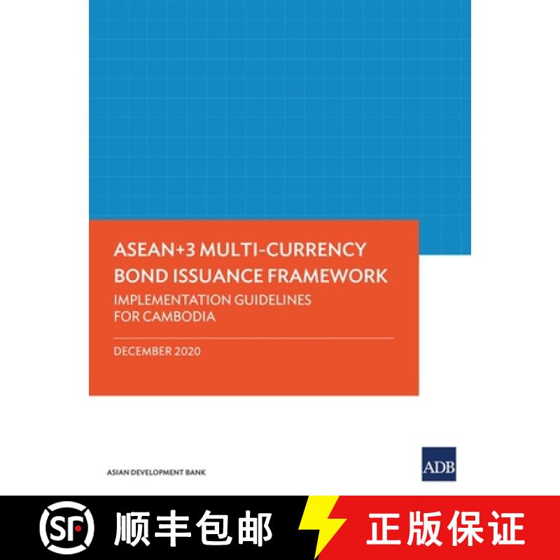 【4周达】Asean+3 Multi-Currency Bond Issuance Framework: Implementation Guidelines for Cambodia [9789292625689]