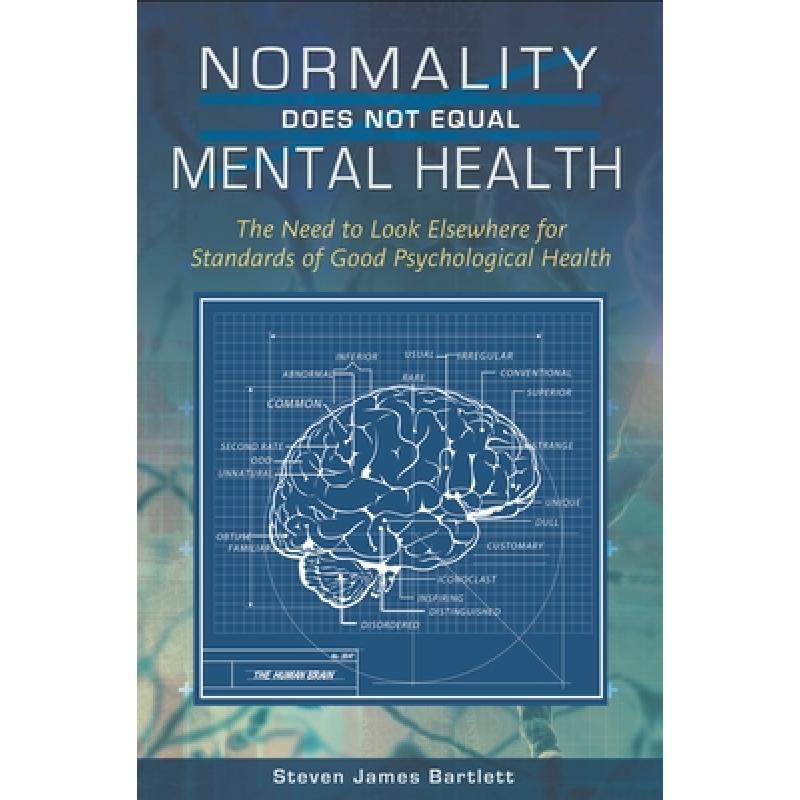 【4周达】Normality Does Not Equal Mental Health: The Need to Look Elsewhere for Standards of Good Psy... [9780313399312] 书籍/杂志/报纸 科学技术类原版书 原图主图