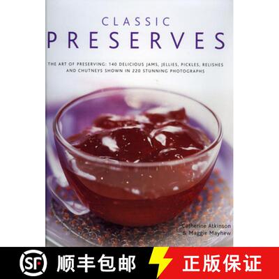【3-4周达】精装 Classic Preserves: The Art of Preserving - 150 Delicious Jams, Jellies, Pickles, Reli... [9780754818144]