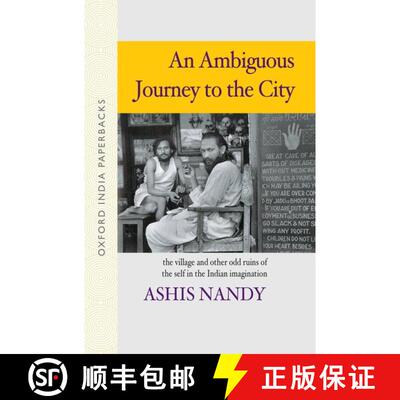 预订 An Ambiguous Journey to the City: The Village and Other Odd Ruins of the Self in the Indian Imag... [9780195683974]