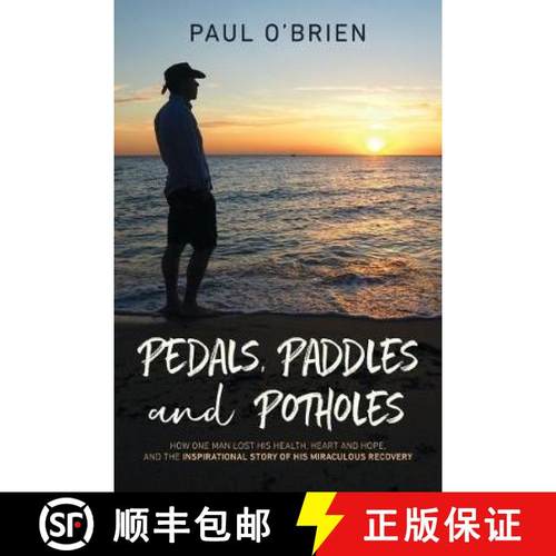 【3-4周达】Pedals, Paddles and Potholes: How one man lost his health, heart and hope, and the inspira... [9781922261472]