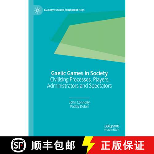 【3-4周达】精装 Gaelic Games in Society : Civilising Processes, Players, Administrators and Spectators [9783030316983]