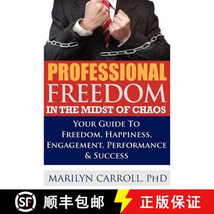 【3-4周达】PROFESSIONAL FREEDOM In the Midst of CHAOS: Your Guide To Freedom, Happiness, Engagement, ... [9780983703402]