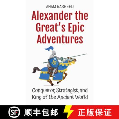 【3-4周达】Alexander the Great's Epic Adventures: Conqueror, Strategist, and King of the Ancient World [9798230139010]