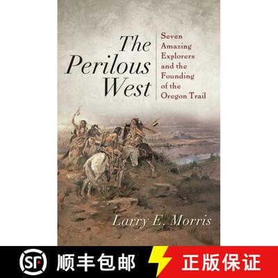 【3-4周达】The Perilous West : Seven Amazing Explorers and the Founding of the Oregon Trail [9781442211131]