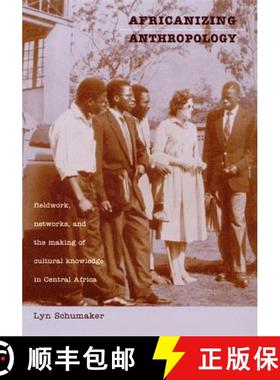 【3-4周达】Africanizing Anthropology: Fieldwork, Networks, and the Making of Cultural Knowledge in Ce... [9780822326731]