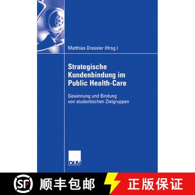 【3-4周达】Strategische Kundenbindung im Public Health-Care: Gewinnung und Bindung von studentischen ... [9783835006096]