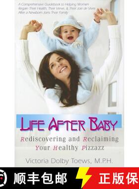 【3-4周达】Life After Baby : Rediscovering and Reclaiming Your Healthy Pizzazz [9781591202585]
