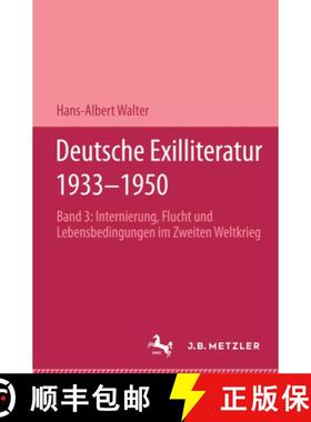 【3-4周达】Deutsche Exilliteratur 1933-1950: Band 3: Internierung, Flucht und Lebensbedingungen im Zw... [9783476005410]