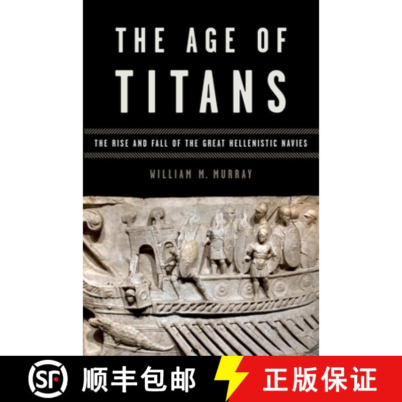 【2-3周达】The Age of Titans: The Rise and Fall of the Great Hellenistic Navies [9780199382255]