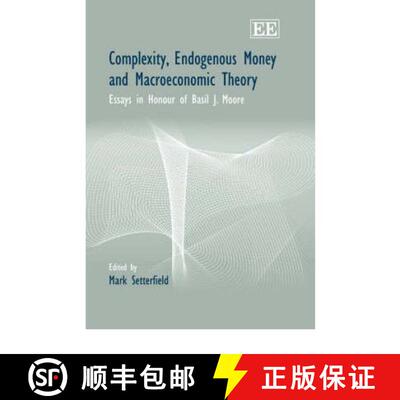 【3-4周达】精装 Complexity, Endogenous Money and Macroeconomic Theory: Essays in Honour of Basil J. M... [9781843769873]