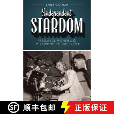 【3-4周达】Independent Stardom: Freelance Women in the Hollywood Studio System [9781477307816]