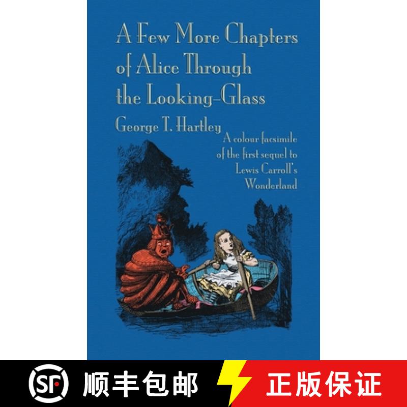 【2-3周达】A Few More Chapters of Alice Through the Looking Glass: A colour facsimile edition [9781782013341]