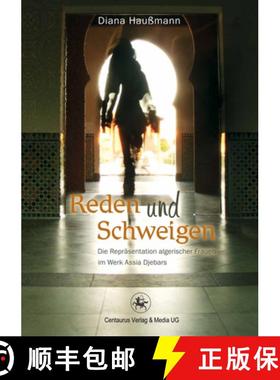 【3-4周达】Reden Und Schweigen: Die Repräsentation Algerischer Frauen Im Werk Assia Djebars [9783862262458]