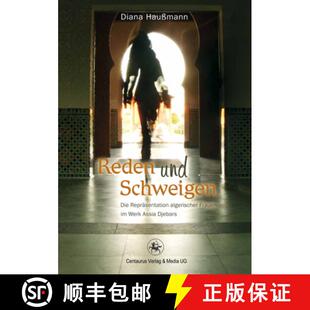 【3-4周达】Reden und Schweigen: Die Repräsentation algerischer Frauen im Werk Assia Djebars [9783862262458]