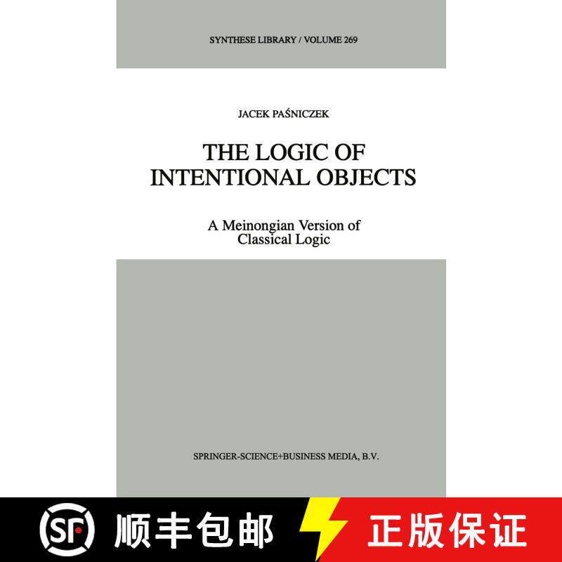 【3-4周达】精装 The Logic of Intentional Objects : A Meinongian Version of Classical Logic [9780792348801]