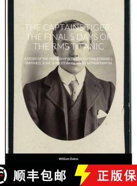 【3-4周达】Captains Tiger- The 5 Days of the RMS Titanic: A Story of the Friendship Between Captain E... [9781794734104]