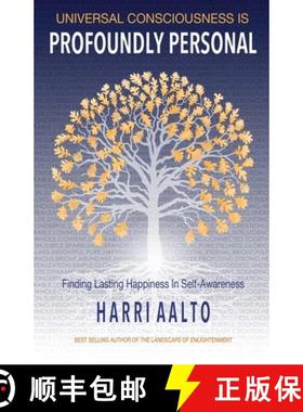 预订 Universal Consciousness Is Profoundly Personal: Finding Lasting Happiness in Self-Awareness [9780997811001]