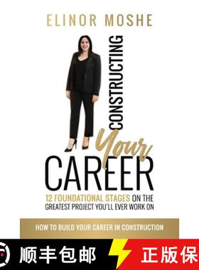 【3-4周达】Constructing Your Career: 12 Foundational Stages on The Greatest Project You'll Ever Work ... [9780648883999]