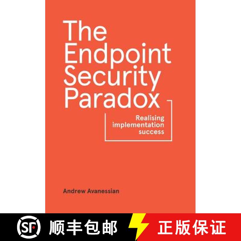 预订 The Endpoint Security Paradox: Realising Implementation Success [9781326796839]