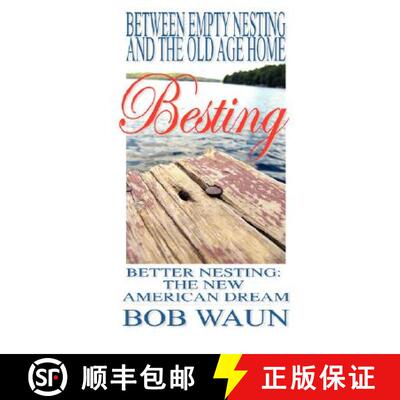 【3-4周达】Between Empty Nesting and the old age home - Besting, Better Nesting: The New American Dream [9780615170329]